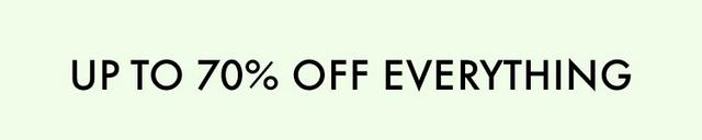 Up To 70 Off Everything Image